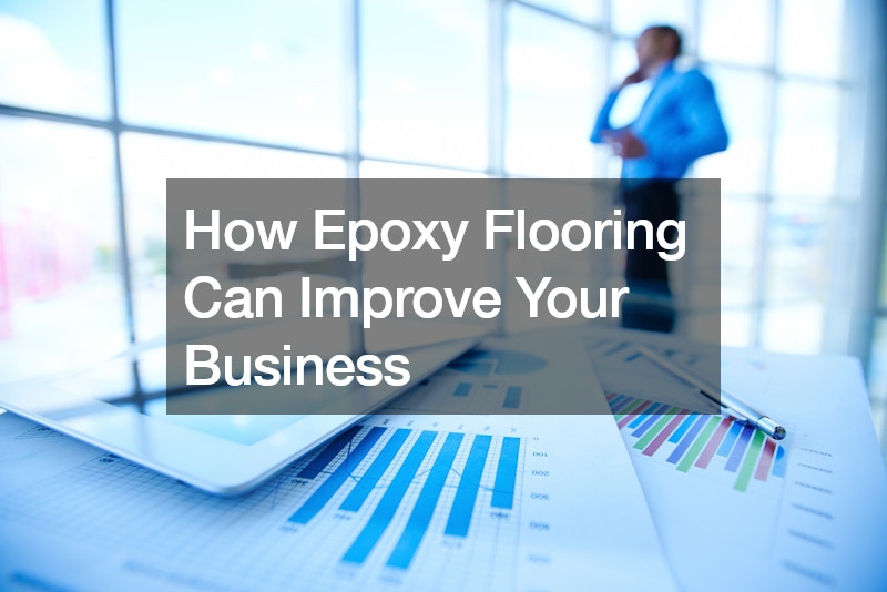 How Epoxy Flooring Can Improve Your Business