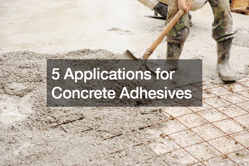 5 Applications for Concrete Adhesives