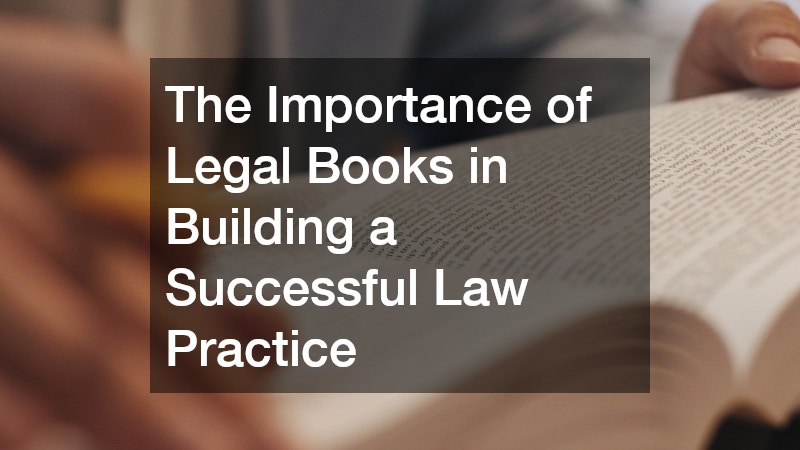 The Importance of Legal Books in Building a Successful Law Practice
