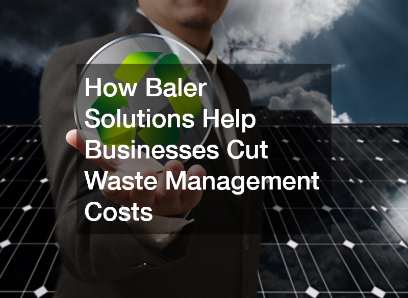 How Baler Solutions Help Businesses Cut Waste Management Costs