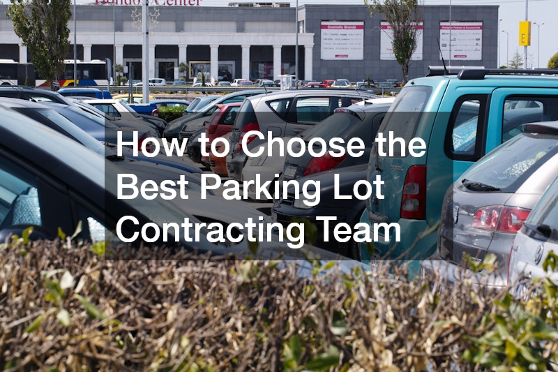 How to Choose the Best Parking Lot Contracting Team
