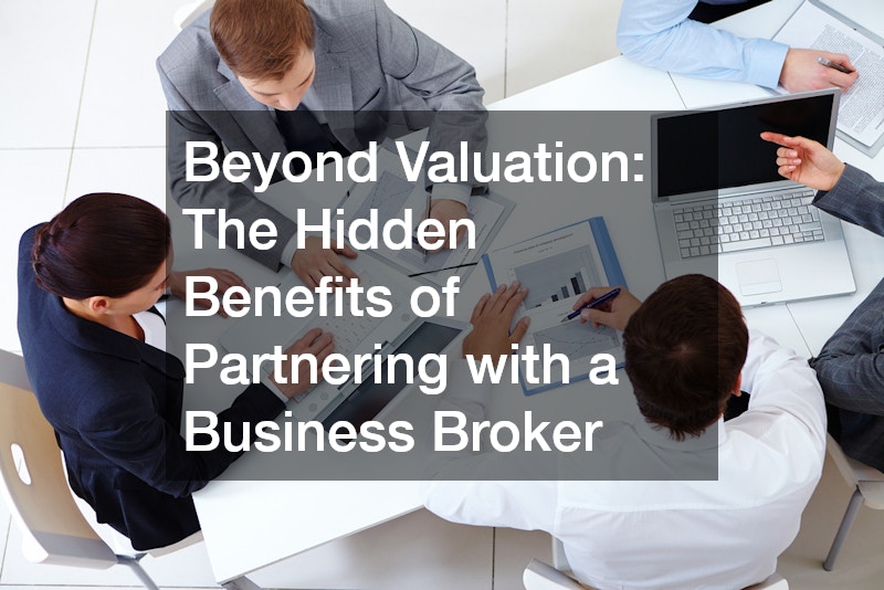 Beyond Valuation The Hidden Benefits of Partnering with a Business Broker