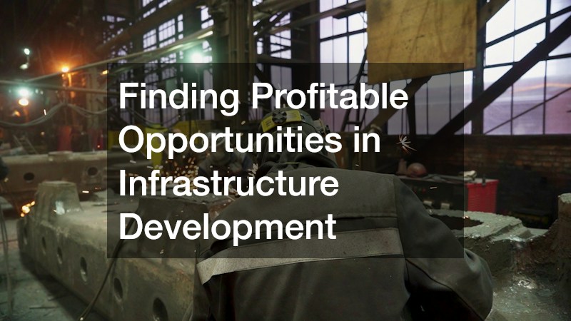 Finding Profitable Opportunities in Infrastructure Development